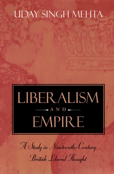 Cover for Uday Singh Mehta · Liberalism and Empire: A Study in Nineteenth-Century British Liberal Thought (Hardcover bog) [2nd edition] (1999)