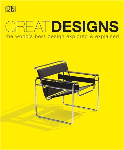 Cover for Dk · Great Designs: The World's Best Design Explored and Explained - DK History Changers (Paperback Book) (2019)