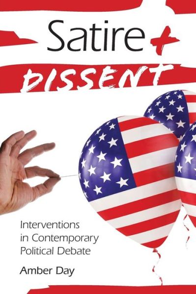 Satire and Dissent: Interventions in Contemporary Political Debate - Amber Day - Books - Indiana University Press - 9780253222817 - February 16, 2011