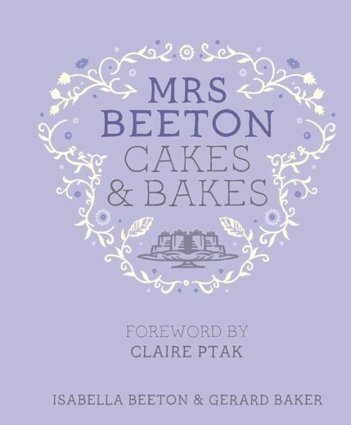 Mrs Beeton's Cakes & Bakes: Foreword by Claire Ptak - MRS BEETON - Isabella Beeton - Książki - Orion Publishing Co - 9780297866817 - 8 listopada 2012