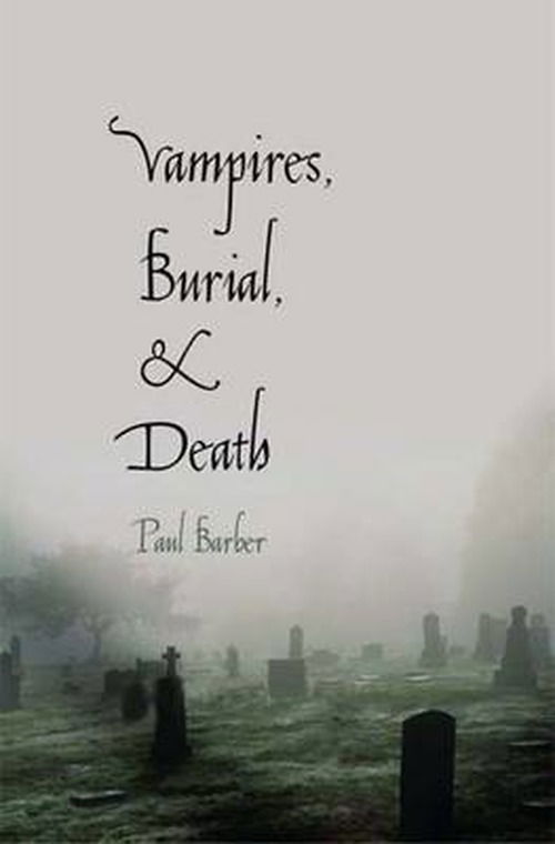 Cover for Paul Barber · Vampires, Burial, and Death: Folklore and Reality; With a New Preface (Paperback Book) (2010)