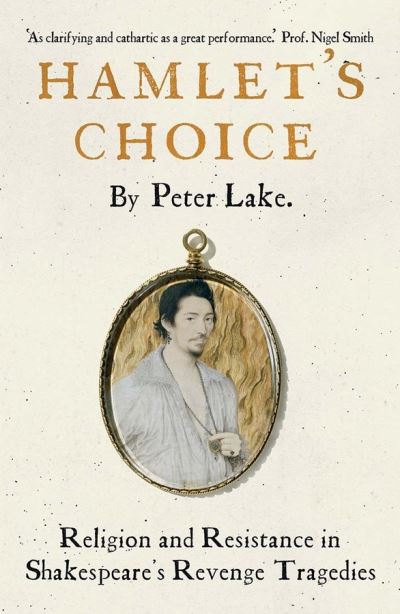 Cover for Peter Lake · Hamlet's Choice: Religion and Resistance in Shakespeare's Revenge Tragedies (Hardcover Book) (2020)