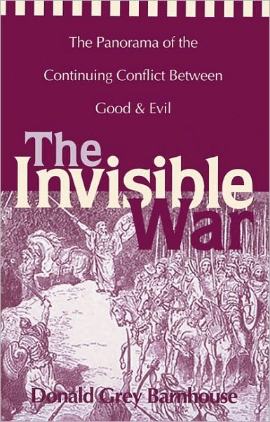 Cover for Donald Grey Barnhouse · The Invisible War: The Panorama of the Continuing Conflict Between Good and Evil (Paperback Book) (1980)