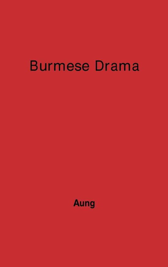 Burmese Drama: A Study, with Translations of Burmese Plays - Maung Htin Aung - Książki - Bloomsbury Publishing Plc - 9780313203817 - 7 sierpnia 1978