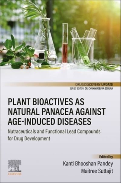 Cover for Kanti Bhooshan Pandey · Plant Bioactives as Natural Panacea against Age-Induced Diseases: Nutraceuticals and Functional Lead Compounds for Drug Development - Drug Discovery Update (Paperback Book) (2022)