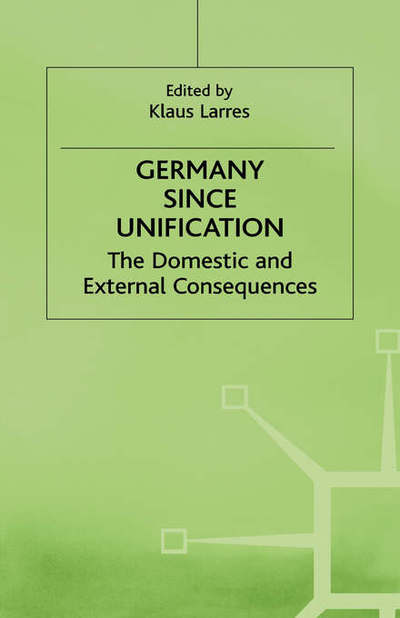 Germany since Unification: The Domestic and External Consequences (Hardcover Book) (1997)