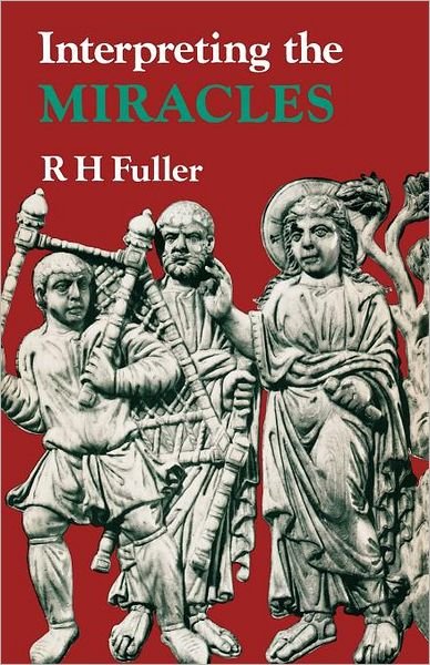 Interpreting the Miracles - R. H. Fuller - Livros - SCM Press - 9780334006817 - 13 de julho de 2012