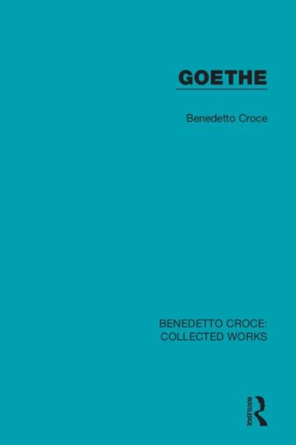 Cover for Benedetto Croce · Goethe - Collected Works (Hardcover Book) (2019)