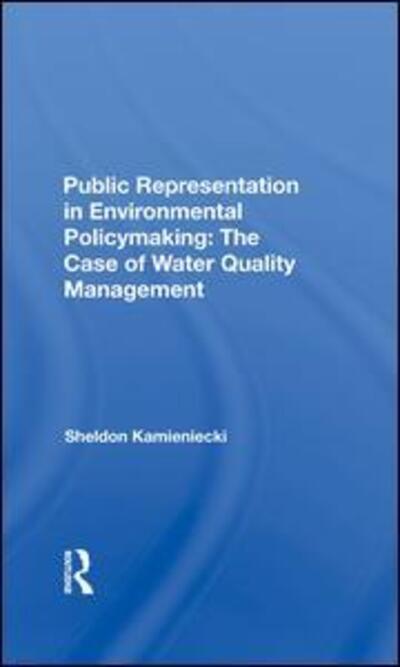 Cover for Sheldon Kamieniecki · Public Representation In Environmental Policymaking: The Case Of Water Quality Management (Hardcover Book) (2020)