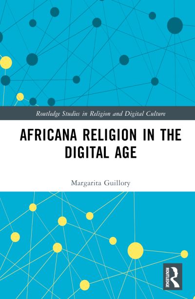 Margarita Simon Guillory · Africana Religion in the Digital Age - Routledge Studies in Religion and Digital Culture (Hardcover Book) (2024)