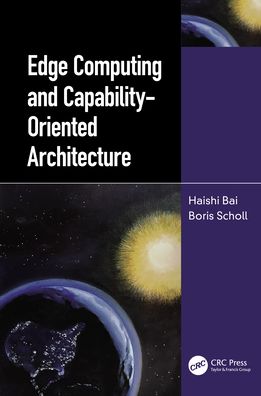 Cover for Haishi Bai · Edge Computing and Capability-Oriented Architecture (Hardcover bog) (2021)