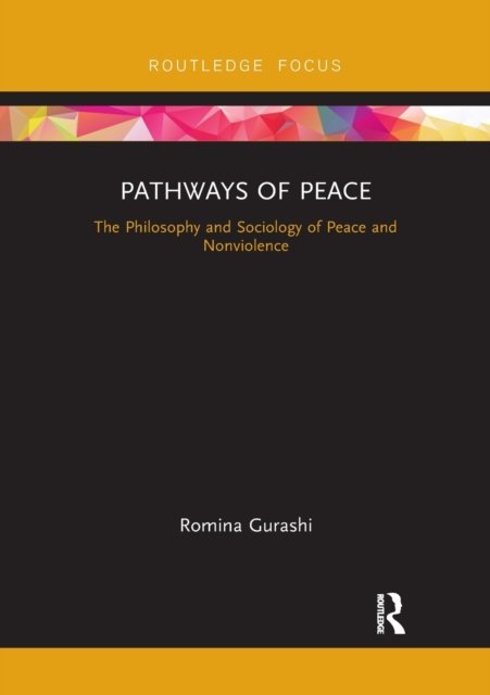 Cover for Gurashi, Romina (Sapienza University of Rome, Italy) · Pathways of Peace: The Philosophy and Sociology of Peace and Nonviolence (Taschenbuch) (2020)