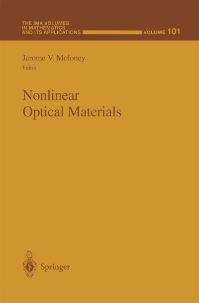 Cover for J V Moloney · Nonlinear Optical Materials - The IMA Volumes in Mathematics and its Applications (Hardcover Book) [1998 edition] (1998)