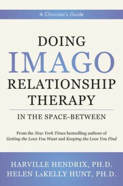 Cover for Harville Hendrix · Doing Imago Relationship Therapy in the Space-Between: A Clinician's Guide (Inbunden Bok) (2021)