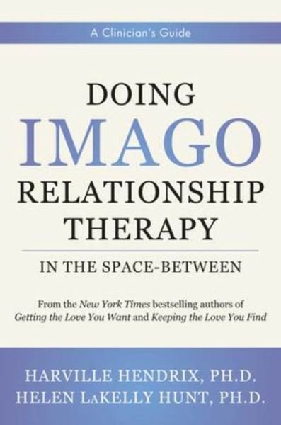 Cover for Harville Hendrix · Doing Imago Relationship Therapy in the Space-Between: A Clinician's Guide (Gebundenes Buch) (2021)