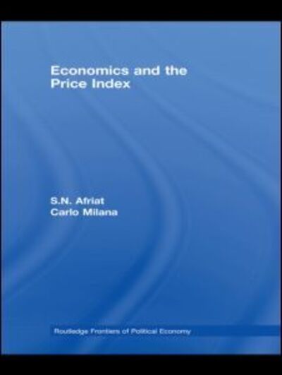 Cover for Afriat, S.N. (University of Siena, Italy) · Economics and the Price Index - Routledge Frontiers of Political Economy (Hardcover Book) (2008)