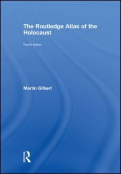 The Routledge Atlas of the Holocaust - Routledge Historical Atlases - Martin Gilbert - Libros - Taylor & Francis Ltd - 9780415484817 - 13 de marzo de 2009