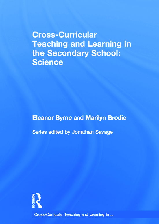 Cover for Byrne, Eleanor (Sheffield Hallam University, UK) · Cross Curricular Teaching and Learning in the Secondary School... Science - Cross-Curricular Teaching and Learning in... (Hardcover Book) (2012)