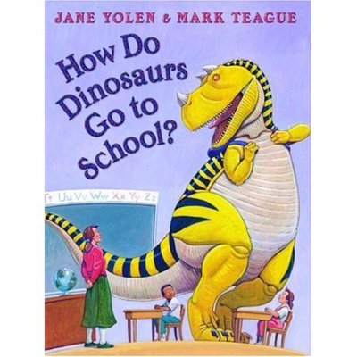 Cover for Jane Yolen · How Do Dinosaurs Go to School? (Inbunden Bok) (2007)