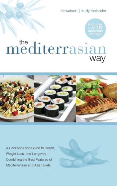 Cover for Ric Watson · The MediterrAsian Way: A cookbook and guide to health, weight loss and longevity, combining the best features of Mediterranean and Asian diets (Gebundenes Buch) (2019)