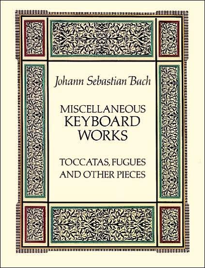 Miscellaneous Keyboard Works: Toccatas, Fugues and Other Pieces (Dover Music for Piano) - Johann Sebastian Bach - Livros - Dover Publications - 9780486266817 - 13 de junho de 2012