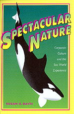 Cover for Susan G. Davis · Spectacular Nature: Corporate Culture and the Sea World Experience (Paperback Book) (1997)