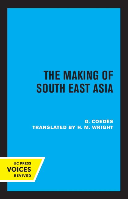 The Making of South East Asia - G. Coedes - Books - University of California Press - 9780520308817 - May 13, 2022