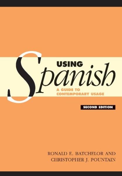 Cover for Batchelor, R. E. (University of Nottingham) · Using Spanish: A Guide to Contemporary Usage (Paperback Book) [2 Revised edition] (2005)