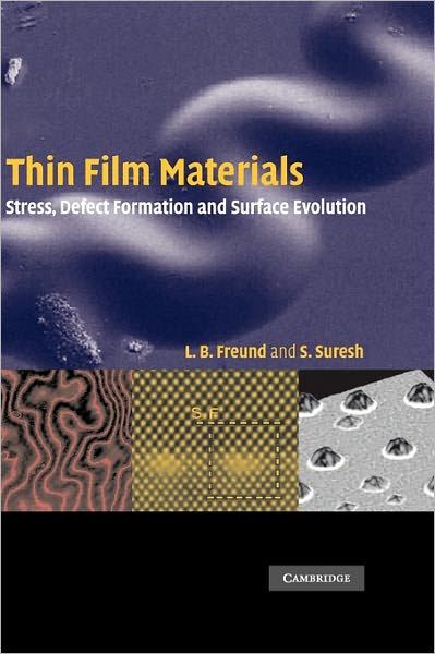 Thin Film Materials: Stress, Defect Formation and Surface Evolution - Freund, L. B. (Brown University, Rhode Island) - Książki - Cambridge University Press - 9780521822817 - 8 stycznia 2004