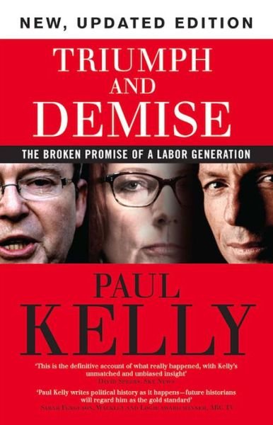 Cover for Paul Kelly · Triumph and Demise: The broken promise of a Labor generation (Paperback Book) (2014)