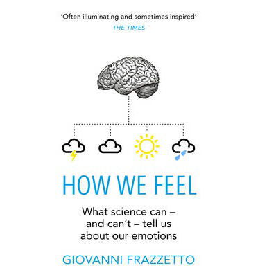 Cover for Frazzetto, Giovanni (Author) · How We Feel (Paperback Book) (2014)