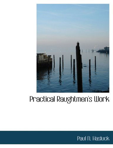 Cover for Paul N. Hasluck · Practical Raughtmen's Work (Hardcover Book) [Large Print, Lrg edition] (2008)