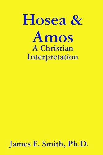 Cover for James E. Smith Ph.d. · Hosea &amp; Amos: a Christian Interpretation (Taschenbuch) (2011)