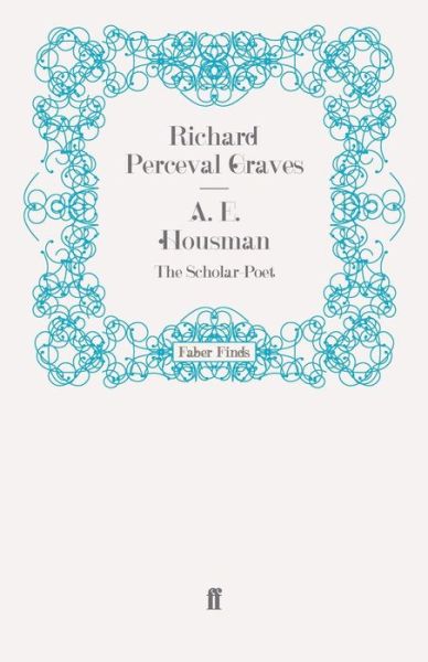 Cover for Richard Perceval Graves · A. E. Housman: The Scholar-Poet (Paperback Book) [Main edition] (2009)
