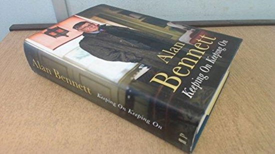 Cover for Alan Bennett · Keeping on Keeping on (Hardcover Book) [Limited edition] (2016)