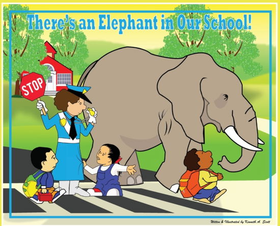 Cover for Kenneth A Scott · There's an Elephant in Our School (Hardcover Book) (2020)