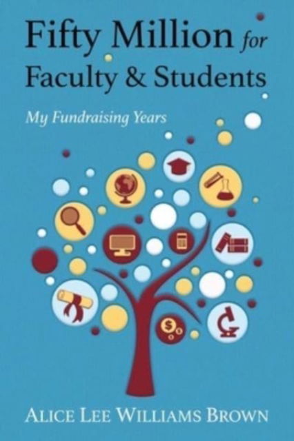 Cover for Alice Lee Williams Brown · Fifty Million for Faculty and Students (Paperback Book) (2021)