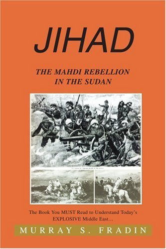 Jihad: the Mahdi Rebellion in the Sudan - Murray S. Fradin - Kirjat - Author's Choice Press - 9780595278817 - keskiviikko 14. toukokuuta 2003