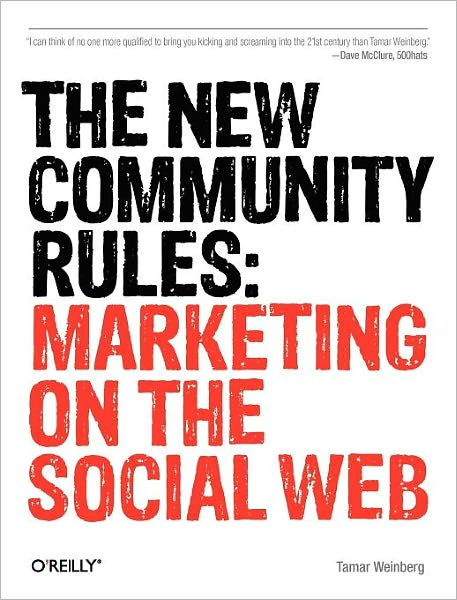 The New Community Rules - O'Reilly Ser. - Tamar Weinberg - Books - O'Reilly Media - 9780596156817 - August 11, 2009