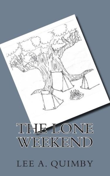 Cover for Lee A. Quimby · The Lone Weekend (Paperback Book) [First edition] (2014)