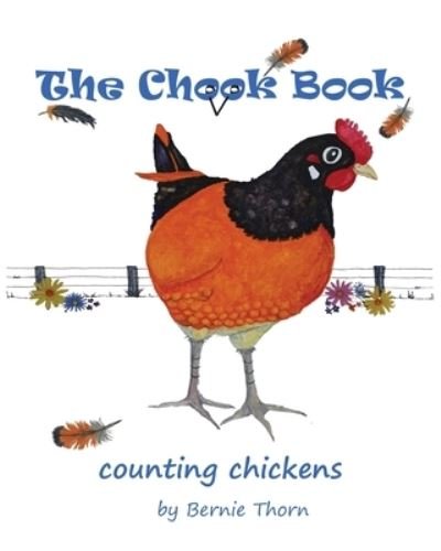 The Chook Book: counting chickens - Bernie Thorn - Bøker - Bernadette Thorn - 9780645007817 - 19. desember 2020