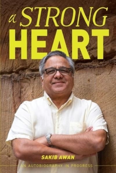 Sakib Awan · A Strong Heart: An Autobiography in Progress (Paperback Book) (2021)