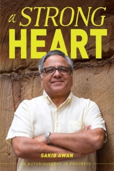 Cover for Sakib Awan · A Strong Heart: An Autobiography in Progress (Paperback Book) (2021)