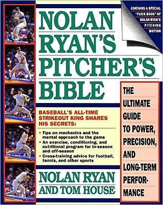 Cover for Nolan Ryan · Nolan Ryan's Pitcher's Bible: The Ultimate Guide to Power, Precision, and Long-Term Performance (Paperback Book) [Ed edition] (1991)