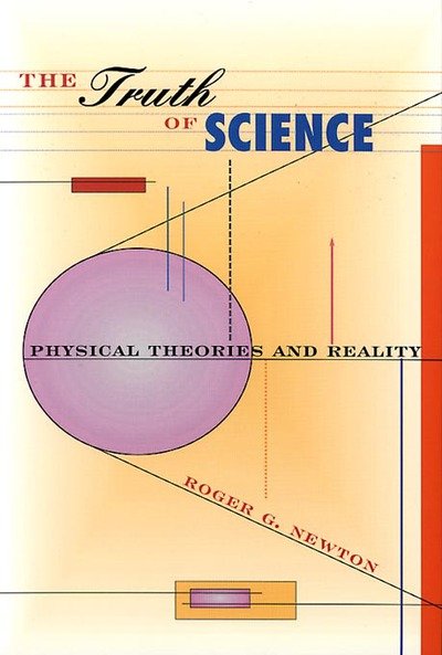The Truth of Science: Physical Theories and Reality - Roger G. Newton - Livros - Harvard University Press - 9780674001817 - 1 de maio de 2000