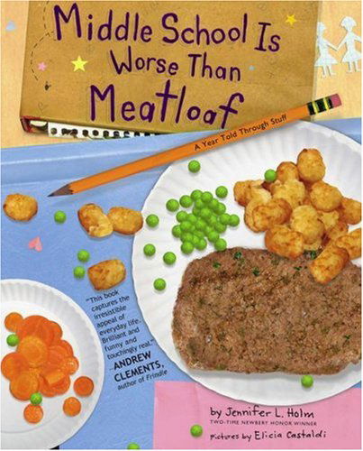 Middle School is Worse Than Meatloaf: a Year Told Through Stuff - Jennifer L. Holm - Livros - Atheneum Books for Young Readers - 9780689852817 - 24 de julho de 2007