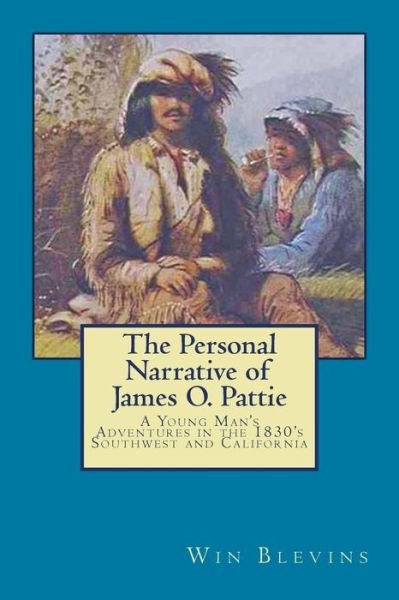 Cover for Richard Batman · The Personal Narrative of James O. Pattie: the Adventures of a Young Man in the Southwest and California in the 1830s (Pocketbok) (2015)