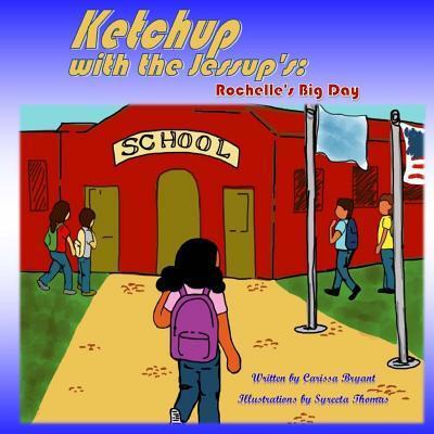 Cover for Carissa R Bryant · Ketchup with the Jessup's :  : Rochelle's Big Day (Paperback Book) (2016)