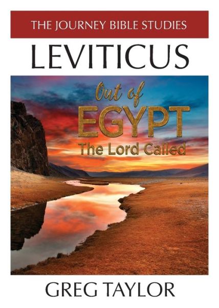 Out of Egypt The Lord Called : A Study of Leviticus - Greg Ross Taylor - Książki - Journey - 9780692780817 - 1 listopada 2016