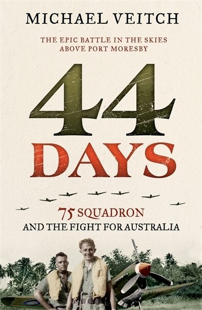 Cover for Michael Veitch · 44 Days: 75 Squadron and the Fight for Australia (Paperback Book) (2017)